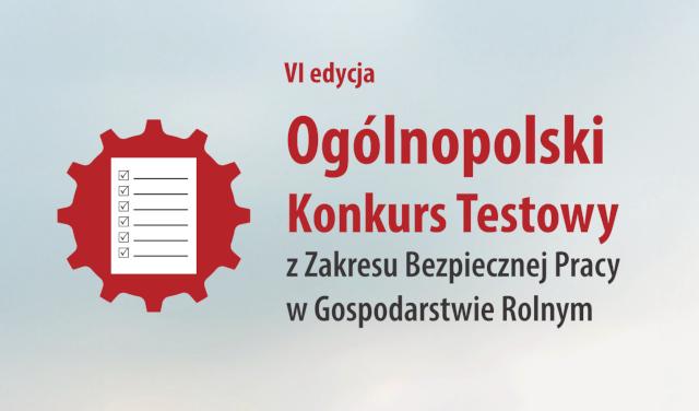 Weź udział w VI edycji Ogólnopolskiego Konkursu Testowego z Zakresu Bezpiecznej Pracy w Gospodarstwie Rolnym Dobrostan Rolnika
