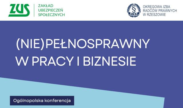 Zapraszamy do udziału w Ogólnopolskiej Konferencji „(Nie)pełnosprawny w pracy i biznesie”